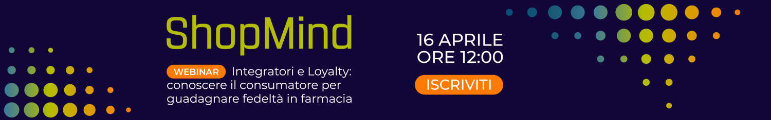 Webinar - Integratori e Loyalty: conoscere il consumatore per guadagnare fedeltà in farmacia
